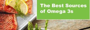 Heart health benefits of Omega 3s. Best natural sources of Omega 3s.